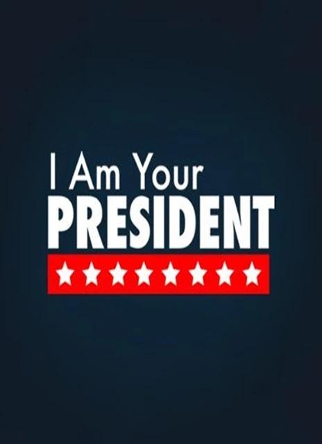 I Am Your President