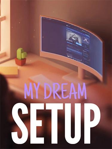 My Dream Setup: Complete Edition